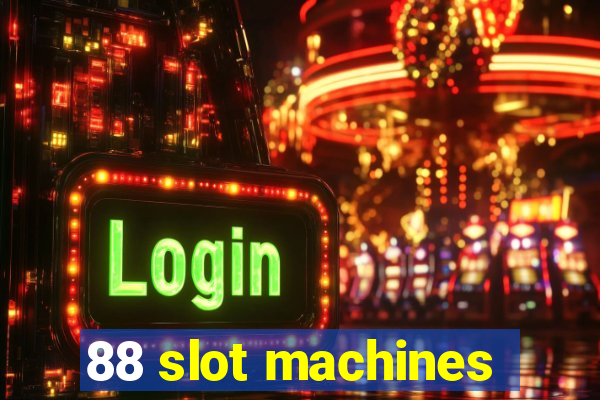 88 slot machines