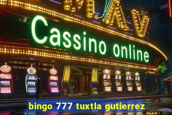 bingo 777 tuxtla gutierrez