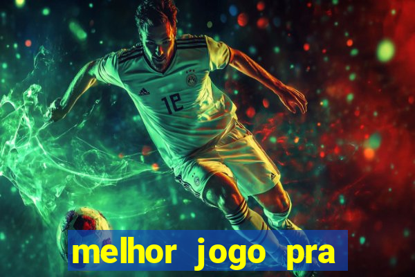 melhor jogo pra ganha dinheiro