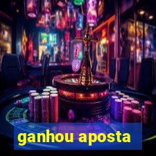 ganhou aposta