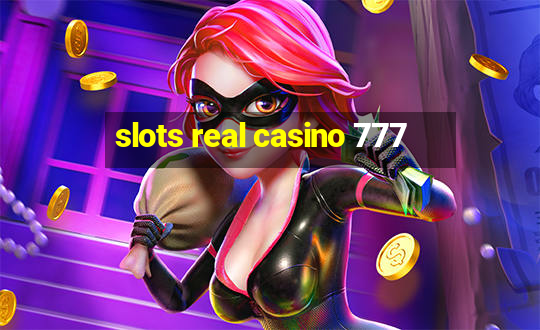 slots real casino 777