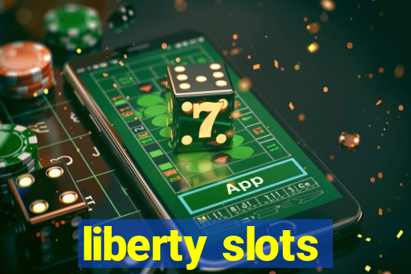 liberty slots