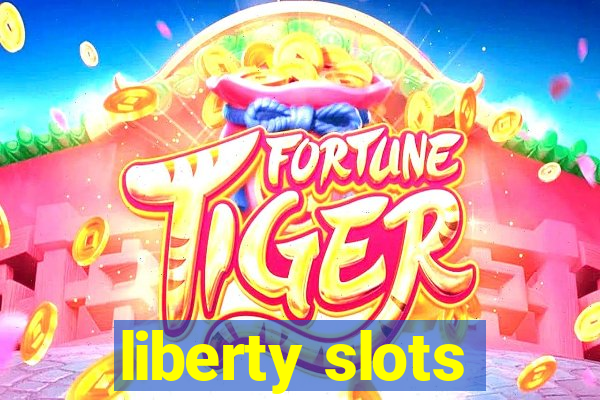 liberty slots