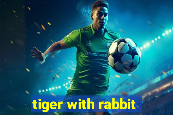 tiger with rabbit