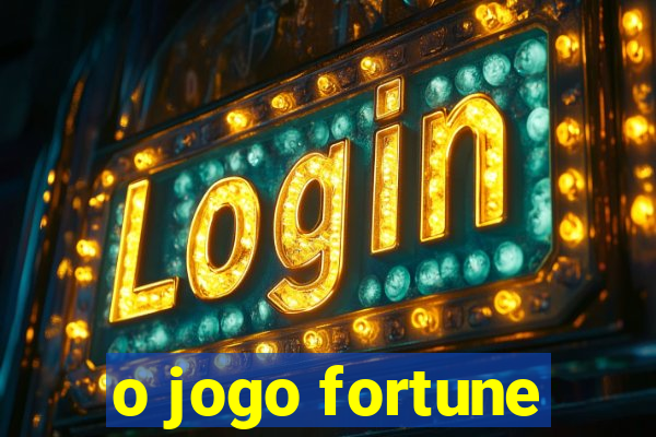 o jogo fortune