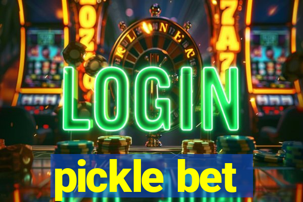 pickle bet