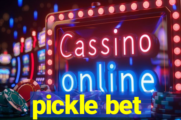 pickle bet