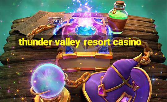 thunder valley resort casino