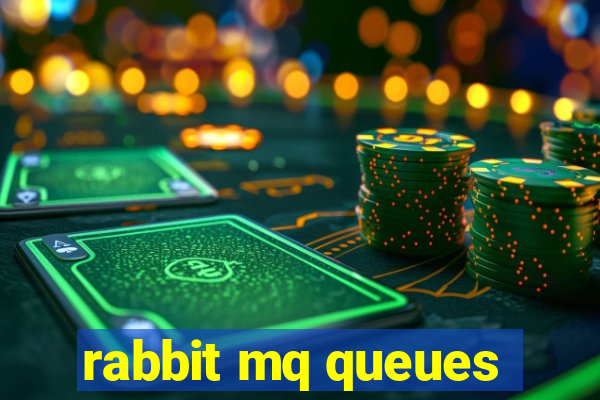 rabbit mq queues