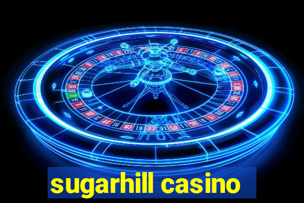 sugarhill casino