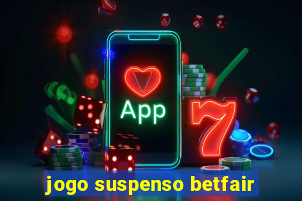 jogo suspenso betfair