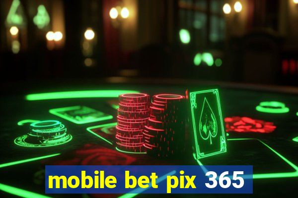 mobile bet pix 365