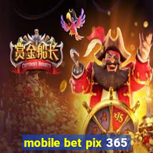 mobile bet pix 365