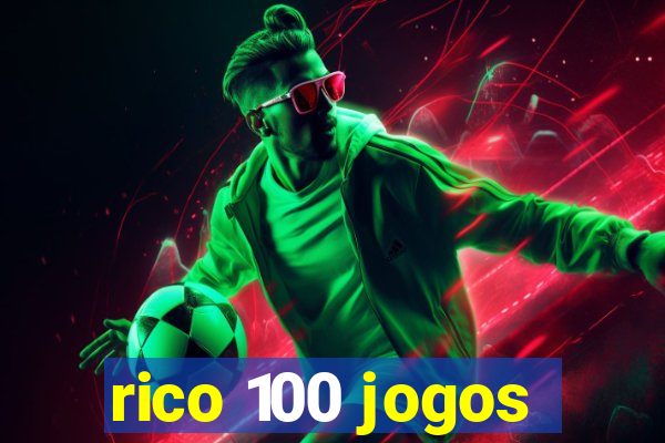 rico 100 jogos