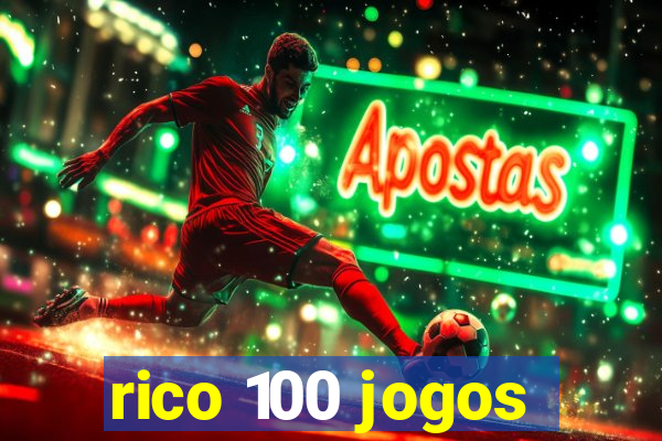 rico 100 jogos