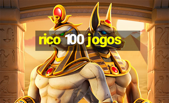 rico 100 jogos