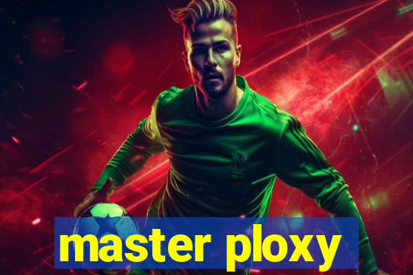 master ploxy