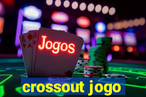 crossout jogo