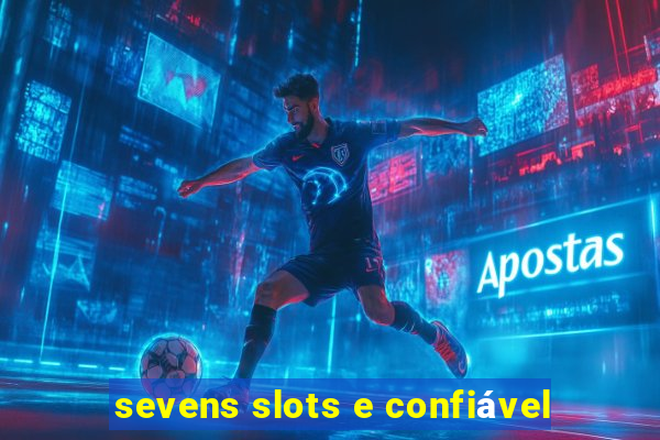 sevens slots e confiável