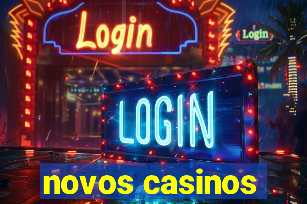 novos casinos