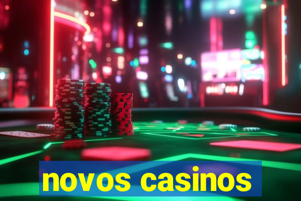 novos casinos