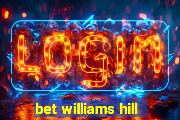 bet williams hill