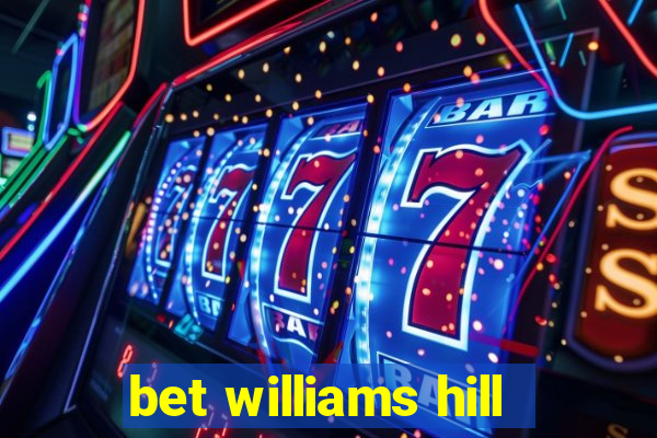 bet williams hill