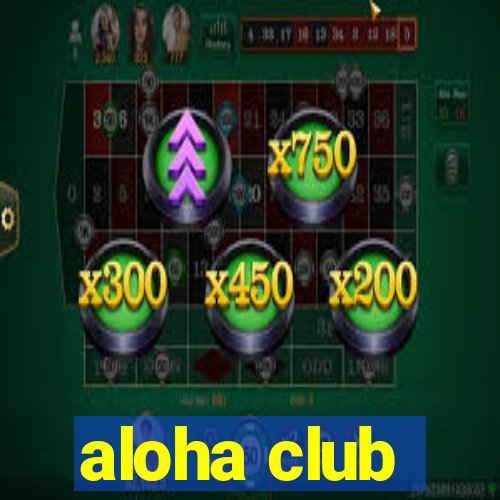 aloha club