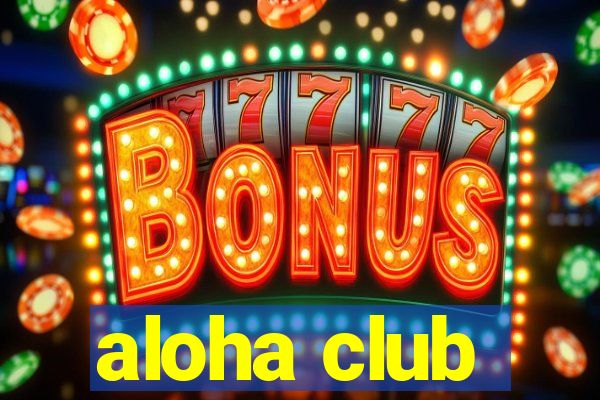 aloha club