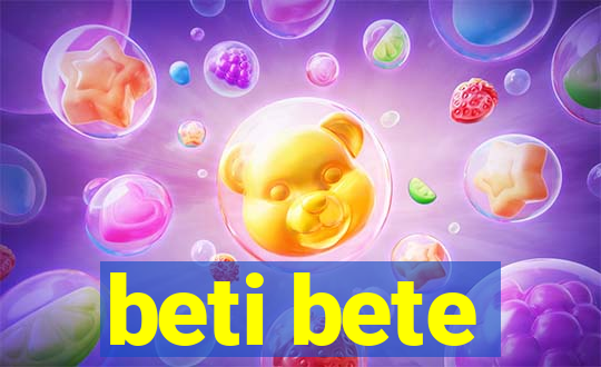 beti bete