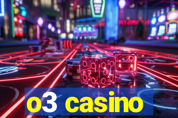 o3 casino