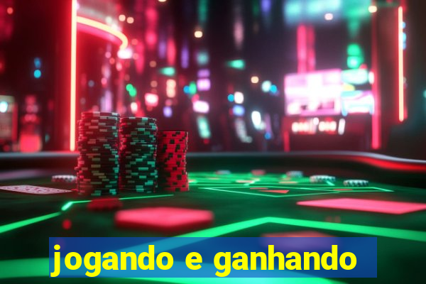 jogando e ganhando