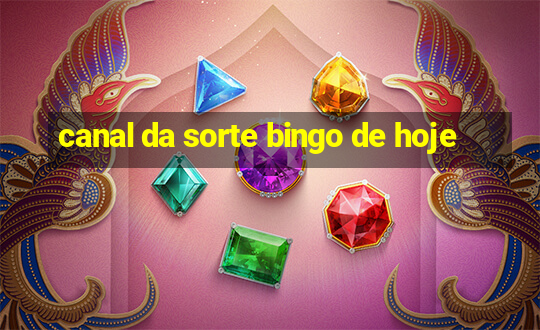 canal da sorte bingo de hoje