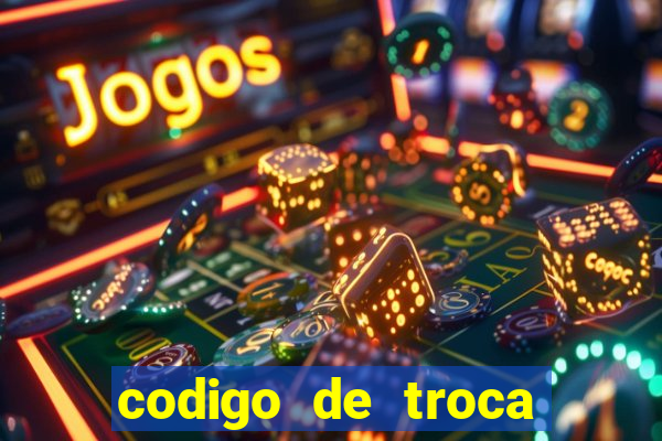 codigo de troca real casino