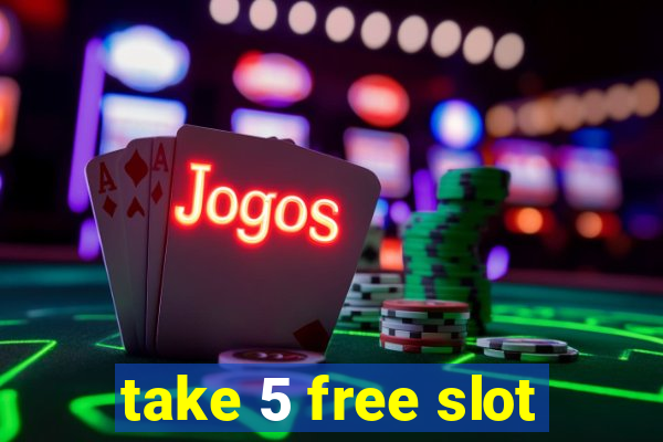 take 5 free slot