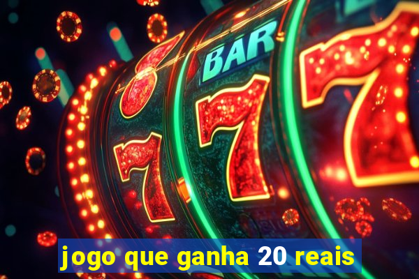 jogo que ganha 20 reais