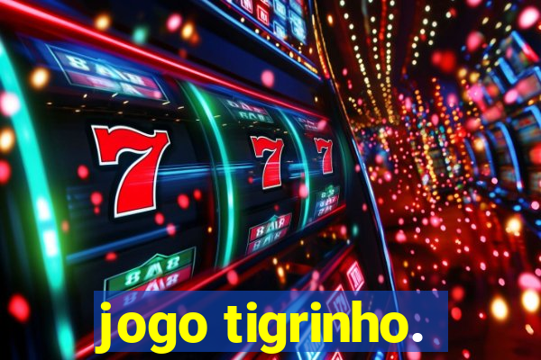 jogo tigrinho.