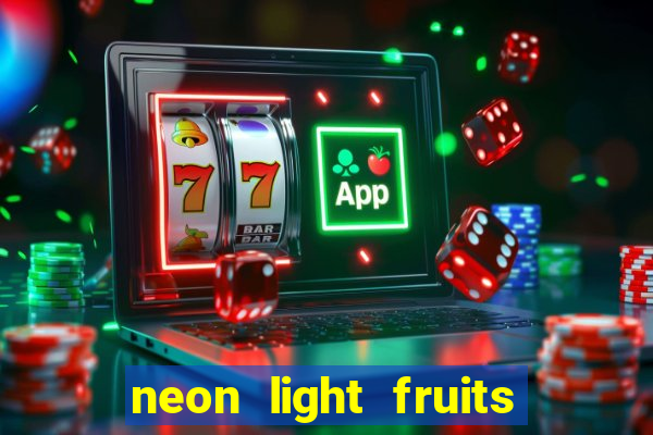 neon light fruits slot online