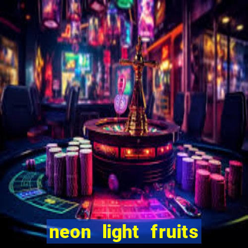 neon light fruits slot online