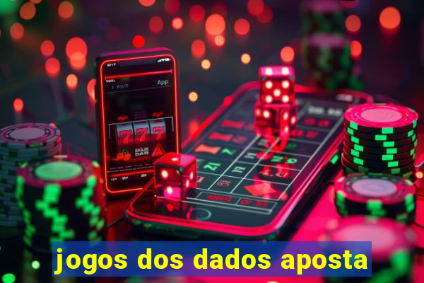 jogos dos dados aposta