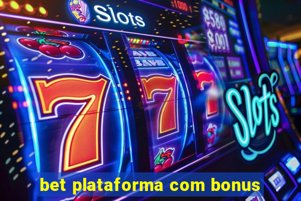 bet plataforma com bonus