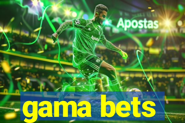 gama bets