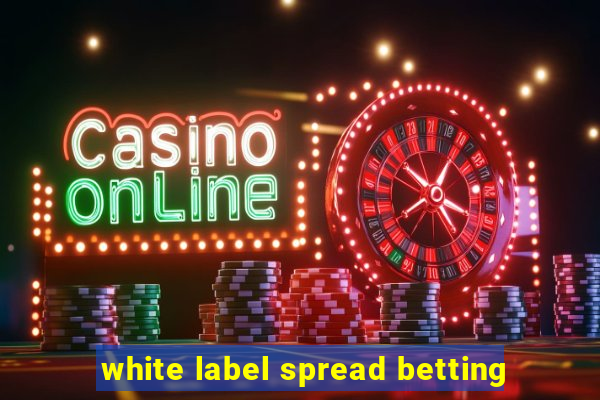 white label spread betting