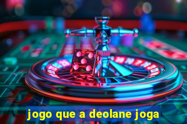 jogo que a deolane joga