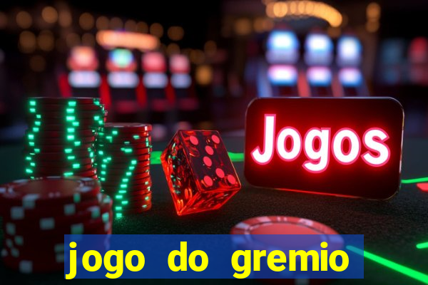 jogo do gremio onde assistir ao vivo