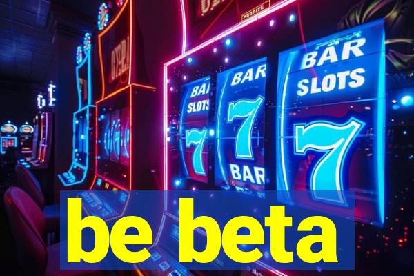 be beta