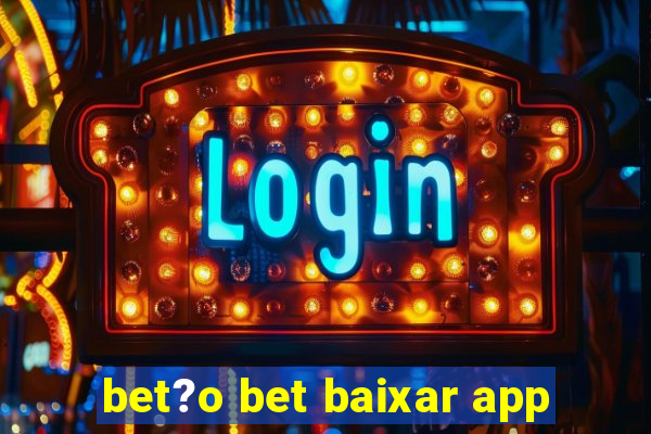 bet?o bet baixar app