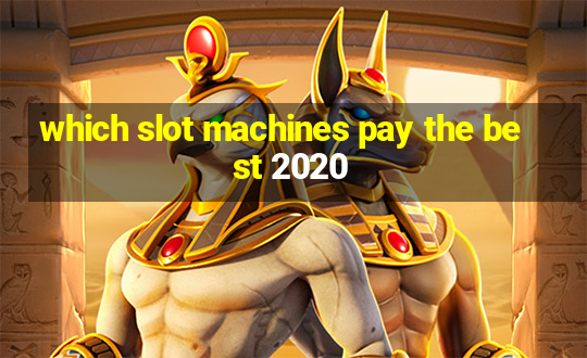 which slot machines pay the best 2020