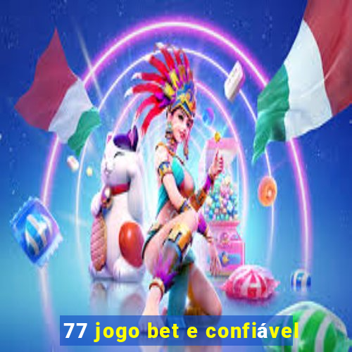 77 jogo bet e confiável