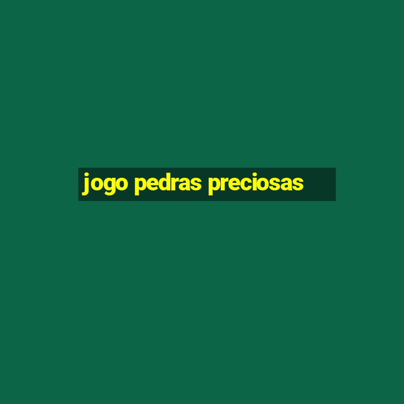 jogo pedras preciosas